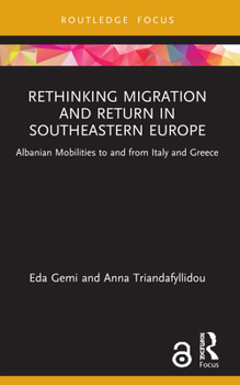 Paperback Rethinking Migration and Return in Southeastern Europe: Albanian Mobilities to and from Italy and Greece Book