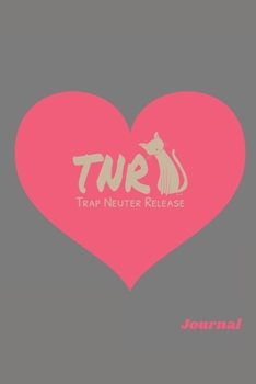 Paperback Trap Neuter Release: TNR Awareness/ Feral Cat Rescue/ Journal Notepad Book