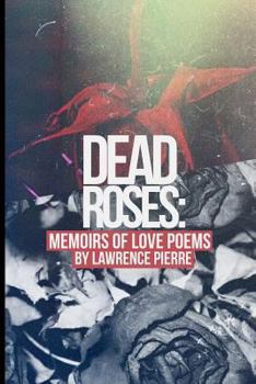 Paperback Dead Roses: Memoirs of Love Poems Book