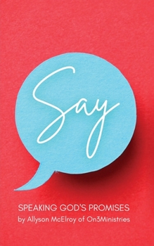 Paperback Say: Speaking God's Promises Book