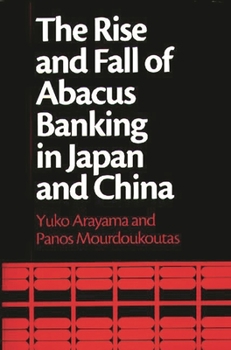 Hardcover The Rise and Fall of Abacus Banking in Japan and China Book