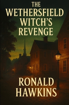 The Wethersfield Witch’s Revenge (The Clara Whitmore Mysteries)