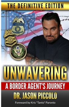 Paperback Unwavering A Border Agent's Journey: The Definitive Edition Book