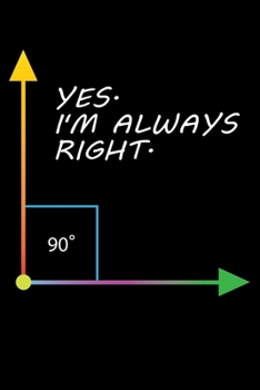 Yes. I'm Always Right.: Funny Teacher Math Lined Notebook Journal Diary 6x9