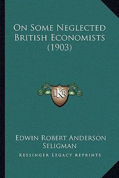 Paperback On Some Neglected British Economists (1903) Book