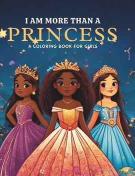 Paperback I Am More Than a Princess: A Coloring Book for Girls Book