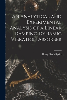 Paperback An Analytical and Experimental Analysis of a Linear Damping Dynamic Vibration Absorber Book
