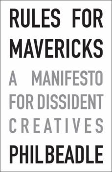Paperback Rules for Mavericks: A Manifesto for Dissident Creatives Book