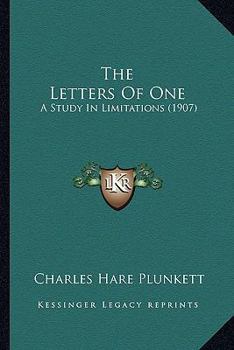 Paperback The Letters Of One: A Study In Limitations (1907) Book