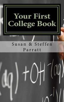 Paperback Your First College Book: A Parent's Guide To Helping Your Child Prepare For And Apply To College Book