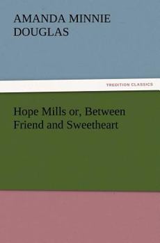 Paperback Hope Mills Or, Between Friend and Sweetheart Book