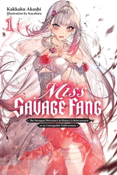 Paperback Miss Savage Fang, Vol. 1: The Strongest Mercenary in History Is Reincarnated as an Unstoppable Noblewoman Book