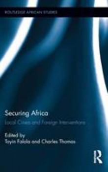 Hardcover Securing Africa: Local Crises and Foreign Interventions Book