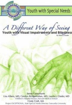 Hardcover A Different Way of Seeing: Youth Blindness and Vision Impairment: Youth with Special Needs Book