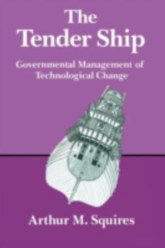 Paperback The Tender Ship: Governmental Management of Technological Change Book