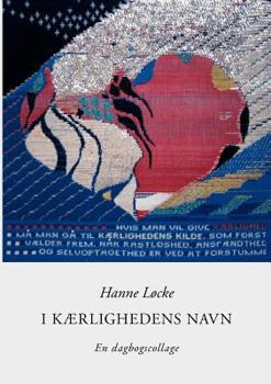 Paperback I kærlighedens navn: En dagbogscollage [Danish] Book