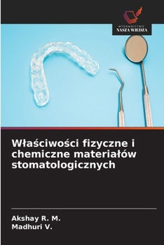 Wlaściwości fizyczne i chemiczne materialów stomatologicznych