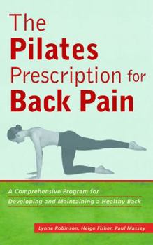 Paperback The Pilates Prescription for Back Pain: A Comprehensive Program for Developing and Maintaining a Healthy Back Book