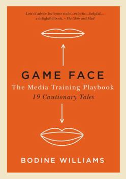 Paperback Game Face, the Media Training Playbook: 19 Cautionary Tales Book