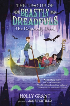 The League of Beastly Dreadfuls Book 2: The Dastardly Deed - Book #2 of the League of Beastly Dreadfuls