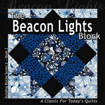 Paperback The Beacon Lights Block: A Classic for Today's Quilt Book