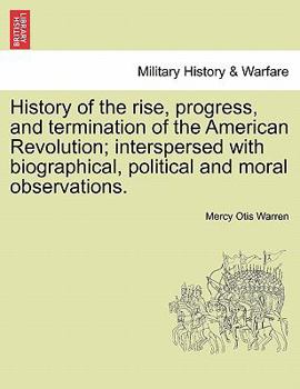 Paperback History of the Rise, Progress, and Termination of the American Revolution; Interspersed with Biographical, Political and Moral Observations. Vol. II. Book