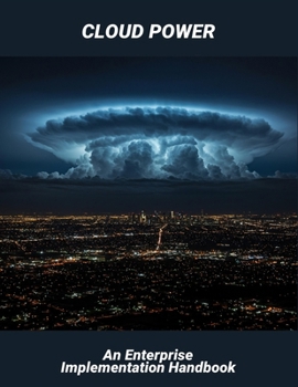 Paperback Cloud Power: An Enterprise Implementation Handbook Book