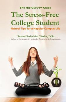 Paperback The Stress-Free College Student: Natural Tips for a Happier Campus Life Book