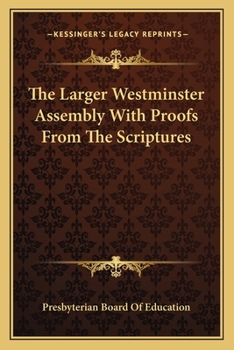 Paperback The Larger Westminster Assembly With Proofs From The Scriptures Book