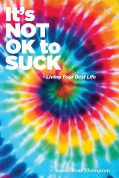 Paperback It's Not OK to SUCK: Living Your Best Life Book