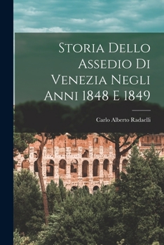 Paperback Storia Dello Assedio Di Venezia Negli Anni 1848 E 1849 [Italian] Book