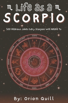 Life as a Scorpio: 500 Hilarious Jokes Every Scorpio Will Relate To (Horoscope Humor)