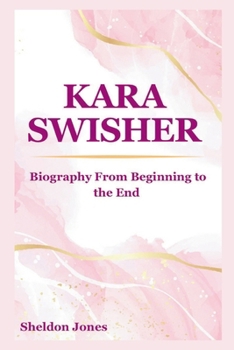 Paperback Kara Swisher: Chronicler of the Digital Age, Unflinching Tech Journalist, and Media Powerhouse Book