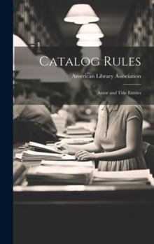 Hardcover Catalog Rules: Autor and Title Entries Book
