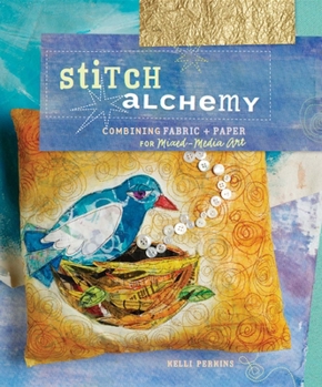 Paperback Stitch Alchemy: Combining Fabric and Paper for Mixed-Media Art Book