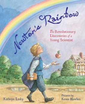 Hardcover Newton's Rainbow: The Revolutionary Discoveries of a Young Scientist Book