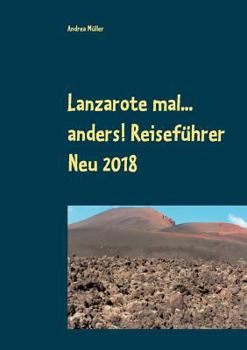 Paperback Lanzarote mal... anders! Reiseführer Neu 2018 [German] Book
