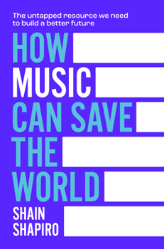 How Music Can Save The World: How music can be used as a tool to solve the biggest challenges of our time