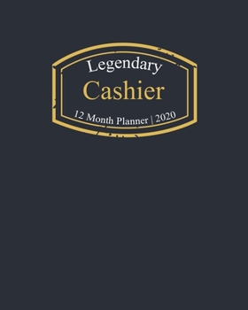Paperback Legendary Cashier, 12 Month Planner 2020: A classy black and gold Monthly & Weekly Planner January - December 2020 Book