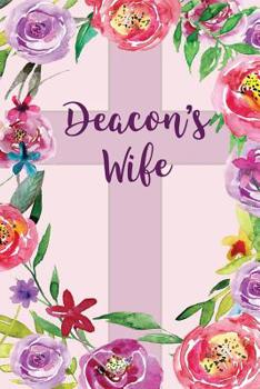 Deacon's Wife: Deacon's Wife Appreciation Gifts, Blank Journal with Inspirational Bible Quotes on Cover and Inside