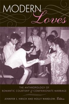 Paperback Modern Loves: The Anthropology of Romantic Courtship & Companionate Marriage Book