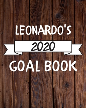 Leonardo's 2020 Goal Book: 2020 New Year Planner Goal Journal Gift for Leonardo  / Notebook / Diary / Unique Greeting Card Alternative