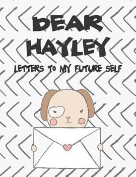 Paperback Dear Hayley, Letters to My Future Self: A Girl's Thoughts Book