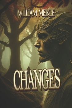 Changes: Three tales of Dark Fantasy (The William Meikle Chapbook Collection)