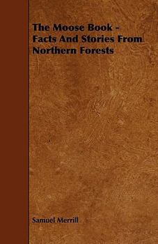 Paperback The Moose Book - Facts and Stories from Northern Forests Book