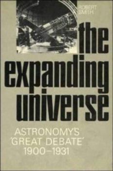 Hardcover The Expanding Universe: Astronomy's 'Great Debate', 1900-1931 Book