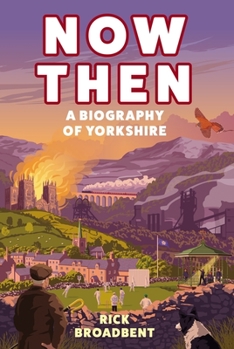 Hardcover Now Then: A Biography of Yorkshire Book