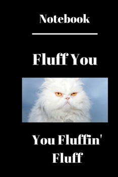 Paperback Fluff You You Fluffin' Fluff: Funny Quotes Notepad Book