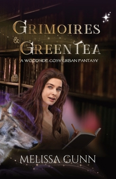 Grimoires and Green Tea (Woodside Cosy Urban Fantasy)