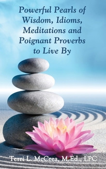 Paperback Powerful Pearls of Wisdom, Idioms, Meditations and Poignant Proverbs to Live By Book